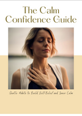 The Calm Confidence - Gentle Habits to Build Self Belief And Inner Calm